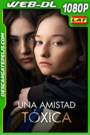 Una Amistad Tóxica (2021) 1080p WEB-DL Latino