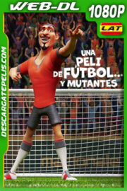 Una peli de fútbol… y mutantes (2022) 1080p WEB-DL Latino