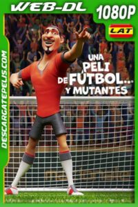 Una peli de fútbol… y mutantes (2022) 1080p WEB-DL Latino