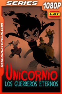 Unicornio: Los guerreros eternos Temporada 1 (2023) 1080p WEB-DL Latino