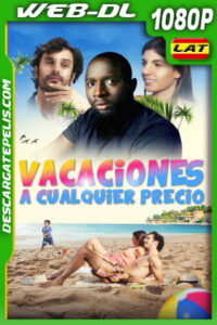 Vacaciones a Cualquier Precio (2020) 1080p WEB-DL Latino