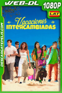 Vacaciones intercambiadas (2024) 1080p WEB-DL Latino