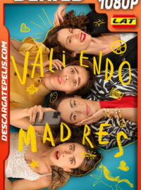 Valiendo madres Temporada 1 (2025) 1080p WEB-DL Latino