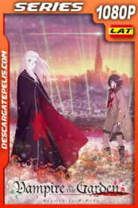 Vampire in the Garden (2022) Temporada 1 1080p WEB-DL Latino