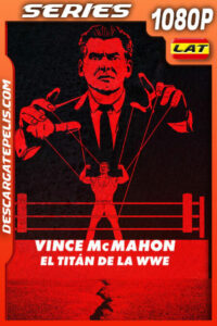 Vince McMahon: El titán de la WWE Temporada 1 (2024) 1080p WEB-DL Latino