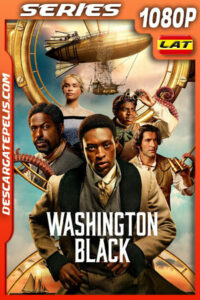 Washington Black Temporada 1 (2025) 1080p WEB-DL Latino