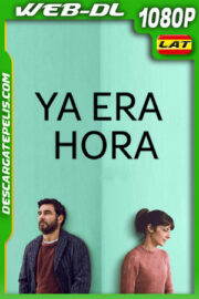 Ya era hora (2023) 1080p WEB-DL Latino