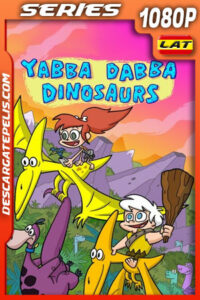 Yabba Dabba Dinosaurios Temporada 1 (2021) 1080p WEB-DL Latino