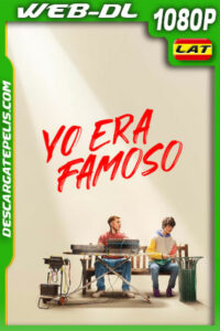 Yo era famoso (2022) 1080p WEB-DL Latino