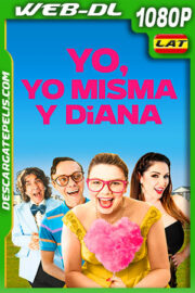 Yo, Yo Misma y Diana (2021) 1080p WEB-DL Latino