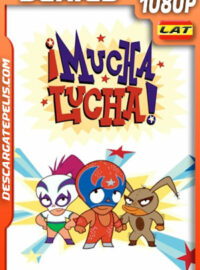¡Mucha Lucha! (2003) Temporada 2 1080p WEB-DL Latino