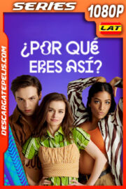 ¿Por qué eres así? Temporada 1 (2018) 1080p WEB-DL Latino