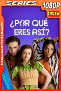 ¿Por qué eres así? Temporada 1 (2018) 1080p WEB-DL Latino