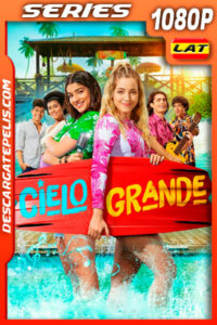 Cielo Grande (2022) Temporada 1 1080p WEB-DL Latino