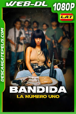 Bandida: La número uno (2024) 1080p WEB-DL Latino