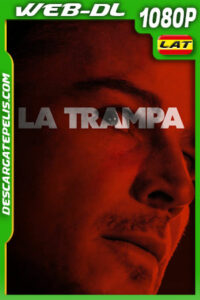 La trampa (2024) 1080p WEB-DL Latino
