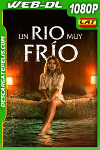 Un Río Muy Frío (2022) 1080p WEB-DL Latino