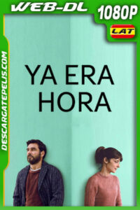 Ya era hora (2023) 1080p WEB-DL Latino